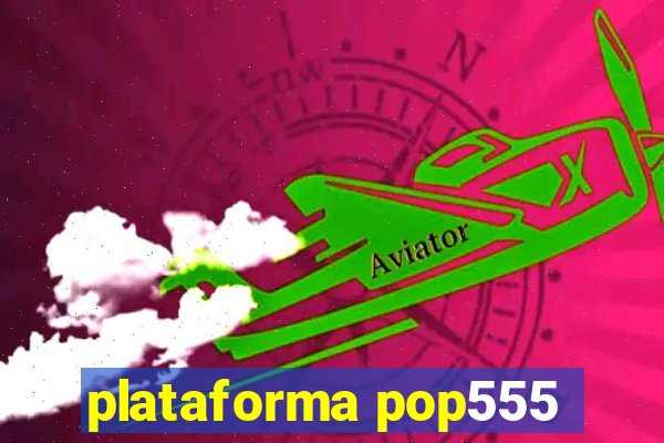 plataforma pop555